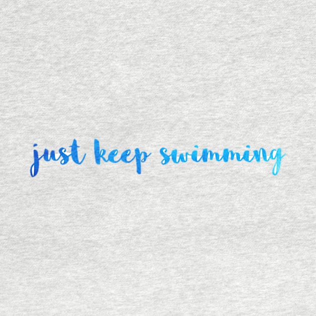 Just Keep Swimming Watercolor by annmariestowe